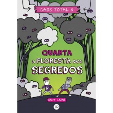 Caos Total 3: Quarta - A Floresta Dos Segredos