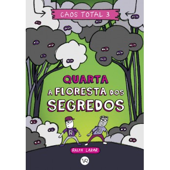 Caos Total 3: Quarta - A Floresta Dos Segredos