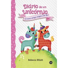 Diário De Um Unicórnio 1: O Novo Amigo Mágico De Bri