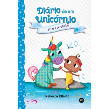 Diário De Um Unicórnio 5: Bri E A Serebebê