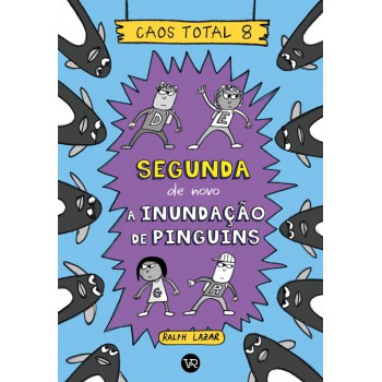 Caos Total 8: Segunda De Novo - A Inundação De Pinguins