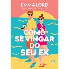 Como Se Vingar Do Seu Ex