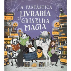 A Fantástica Livraria Da Griselda Magia