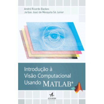 Introdução à Visão Computacional Usando Matlab