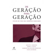 De Geração Para Geração: Ciclos De Vida Das Empresas Familiares