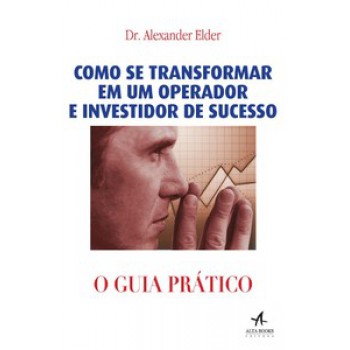 Como Se Transformar Em Um Operador E Investidor De Sucesso: O Guia Prático