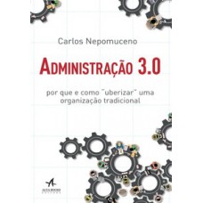 Administração 3.0: Por Que E Como 