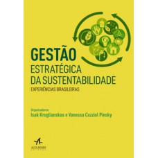 Gestão Estratégica Da Sustentabilidade: Experiências Brasileiras