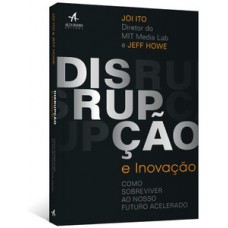 Disrupção E Inovação: Como Sobreviver Ao Futuro Incerto