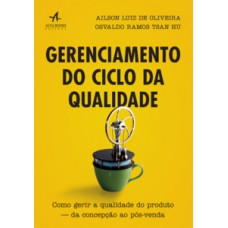 Gerenciamento Do Ciclo Da Qualidade: Como Gerir A Qualidade Do Produto - Da Concepção Ao P-s-venda