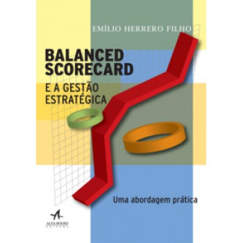 Balanced Scorecard E A Gestão Estratégica: Uma Abordagem Prática