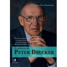 A Essência De Peter Drucker: Uma Visão Para O Futuro