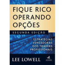 Fique Rico Operando Opções: Estratégias Vencedoras Dos Traders Profissionais