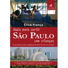 Guia Para Curtir São Paulo Com Crianças: O Que Fazer Na Maior Capital Da América Latina Com Os Filhos