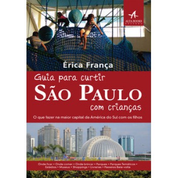 Guia Para Curtir São Paulo Com Crianças: O Que Fazer Na Maior Capital Da América Latina Com Os Filhos