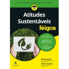 Atitudes Sustentáveis Para Leigos: Como Descobrir Suas Reais Metas E Chegar Aonde Você Quer