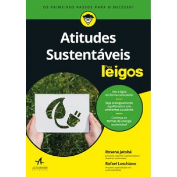 Atitudes Sustentáveis Para Leigos: Como Descobrir Suas Reais Metas E Chegar Aonde Você Quer