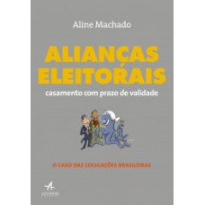 Alianças Eleitorais: Casamento Com Prazo De Validade