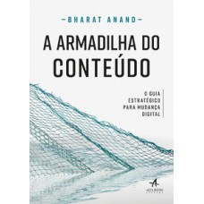 A Armadilha Do Conteúdo: O Guia Estratégico Para Mudança Digital