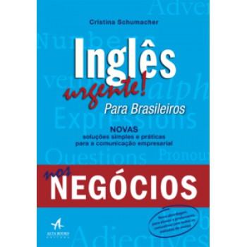 Inglês Urgente!: Para Brasileiros Nos Negócios