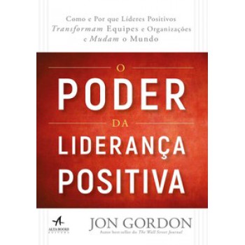 O Poder Da Liderança Positiva