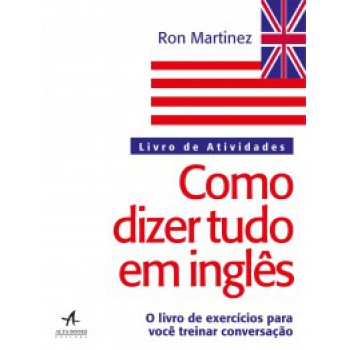 Como Dizer Tudo Em Inglês: Livro De Atividades