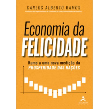 Economia Da Felicidade: Rumo A Uma Nova Medição Da Prosperidade Das Nações