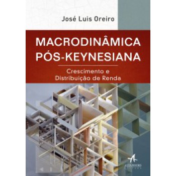 Macrodinâmica Pós-keynesiana: Crescimento E Distribuição De Renda