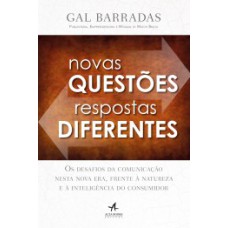 Novas Questões, Respostas Diferentes: Os Desafios Da Comunicação Nesta Nova Era, Frente à Natureza E à Inteligência Do Consumidor