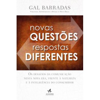 Novas Questões, Respostas Diferentes: Os Desafios Da Comunicação Nesta Nova Era, Frente à Natureza E à Inteligência Do Consumidor