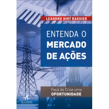 Entenda O Mercado De Ações: Faça Da Crise Uma Oportunidade