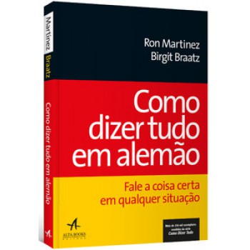 Como Dizer Tudo Em Alemão: Fale A Coisa Certa Em Qualquer Situação