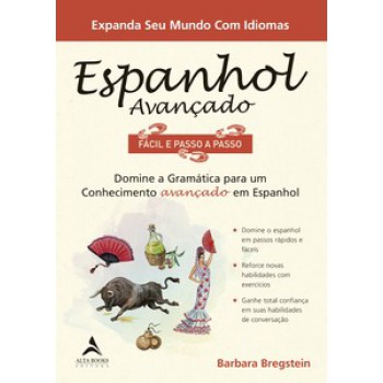 Espanhol Avançado Fácil E Passo A Passo: Domine A Gramática Para Um Conhecimento Avançado Em Espanhol