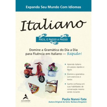 Italiano Fácil E Passo A Passo: Domine A Gramática Do Dia A Dia Para Fluência Em Italiano - Rápido!