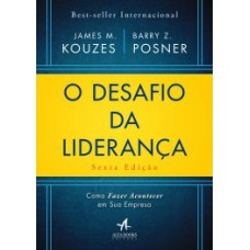 O Desafio Da Liderança: Como Fazer Acontecer Em Sua Empresa