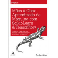 Mãos à Obra: Aprendizado De Máquina Com Scikit-learn & Tensorflow