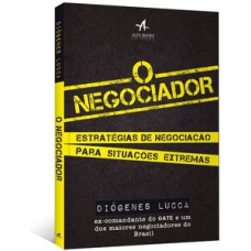 O Negociador: Estratégias De Negociação Para Situações Extremas