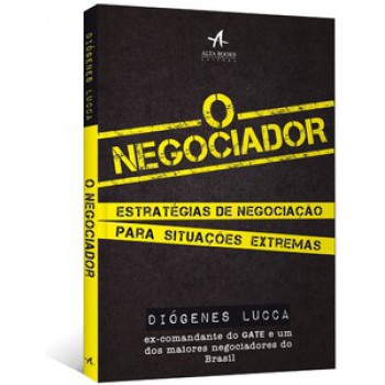 O Negociador: Estratégias De Negociação Para Situações Extremas