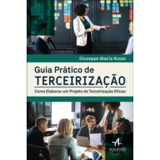 Guia Prático De Terceirização: Como Elaborar Um Projeto De Terceirização Eficaz