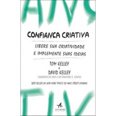 Confiança Criativa: Libere Sua Criatividade E Implemente Suas Ideias