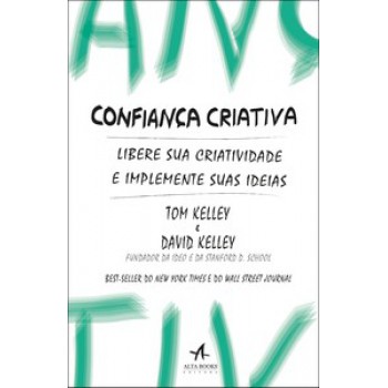 Confiança Criativa: Libere Sua Criatividade E Implemente Suas Ideias