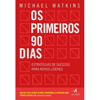 Os Primeiros 90 Dias: Estratégias De Sucesso Para Novos Líderes