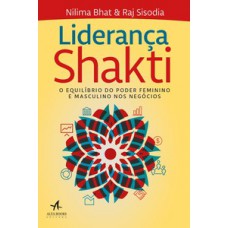 Liderança Shakti: O Equilíbrio Do Poder Feminino E Masculino Nos Negócios