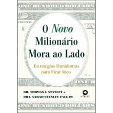 O Novo Milionário Mora Ao Lado: Estratégias Duradouras Para Ficar Rico