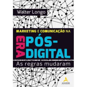 Marketing E Comunicação Na Era Pós-digital: As Regras Mudaram