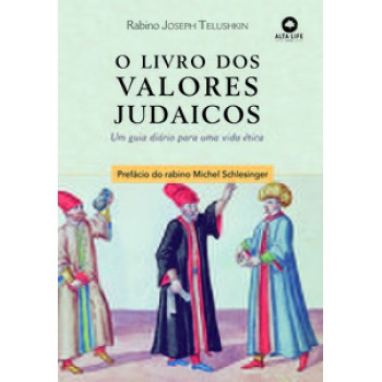 O Livro Dos Valores Judaicos: Um Guia Diário Para Uma Vida ética