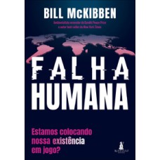 Falha Humana: Estamos Colocando Nossa Existência Em Jogo?