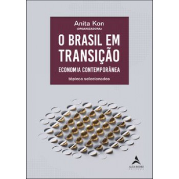 O Brasil Em Transição: Economia Contemporânea