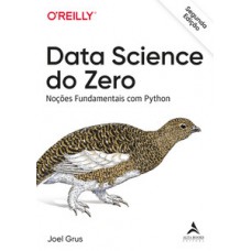 Data Science Do Zero - 2º Edição: Noções Fundamentais Com Python