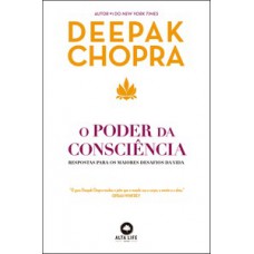 O Poder Da Consciência: Respostas Para Os Maiores Desafios Da Vida